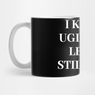 I know I'm ugly, but at least I'm trying Mug